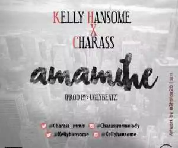 Kelly Hansome - Amamihe (Prod. Ugly Beatz) ft. Charass